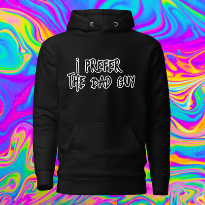 I prefer the bad guy Unisex Hoodie