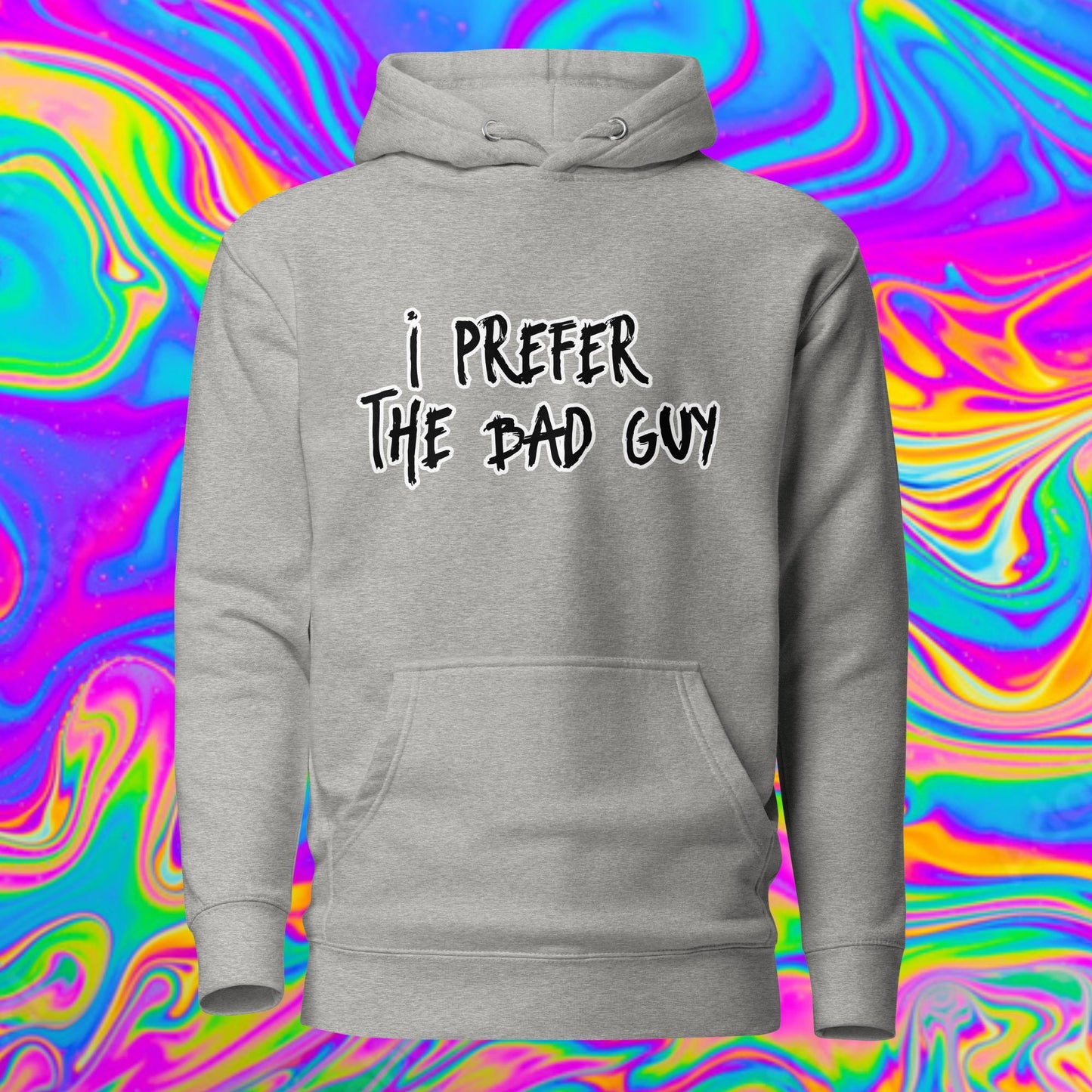I prefer the bad guy Unisex Hoodie