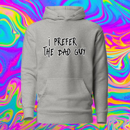 I prefer the bad guy Unisex Hoodie