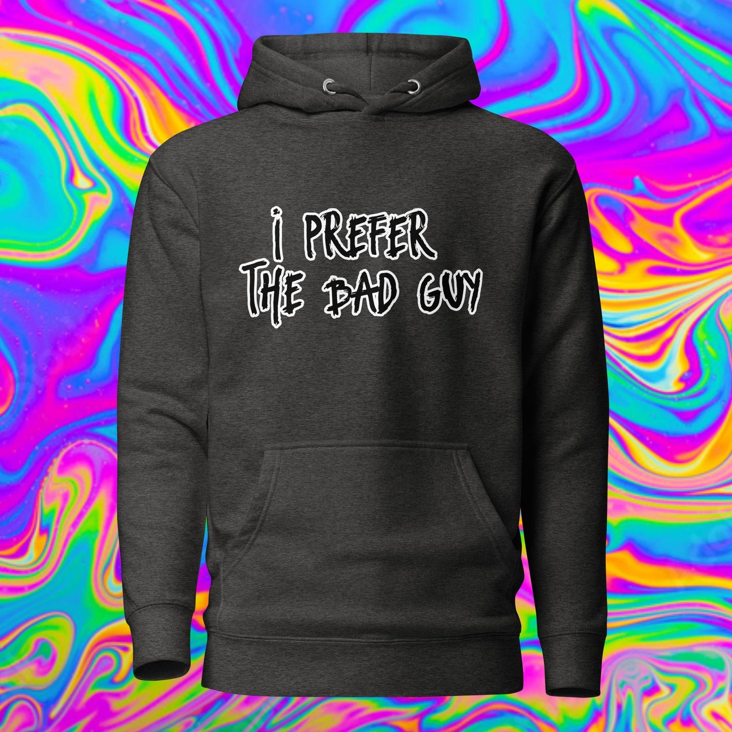 I prefer the bad guy Unisex Hoodie