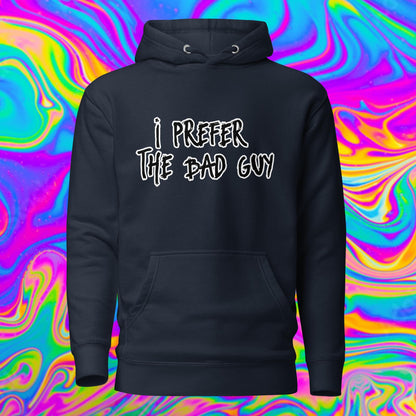 I prefer the bad guy Unisex Hoodie